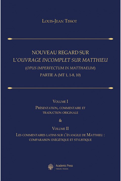 Nouveau regard sur l’Ouvrage incomplet sur Matthieu (Opus imperfectum in Matthaeum), partie A (sur Mt 1, 1-8, 10)